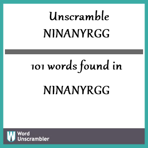 101 words unscrambled from ninanyrgg