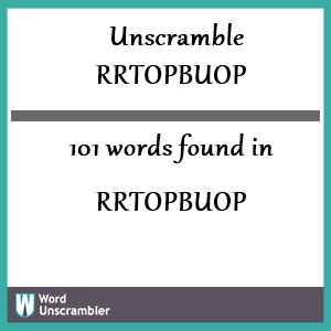 101 words unscrambled from rrtopbuop