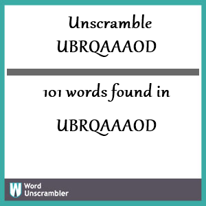 101 words unscrambled from ubrqaaaod