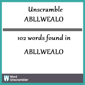 102 words unscrambled from abllwealo