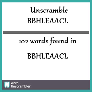 102 words unscrambled from bbhleaacl