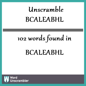 102 words unscrambled from bcaleabhl