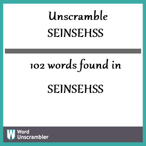 102 words unscrambled from seinsehss