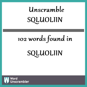 102 words unscrambled from sqluoliin