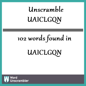 102 words unscrambled from uaiclgqn