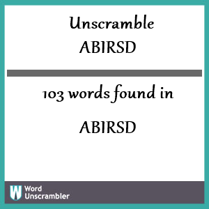 103 words unscrambled from abirsd