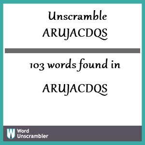 103 words unscrambled from arujacdqs