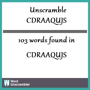 103 words unscrambled from cdraaqujs