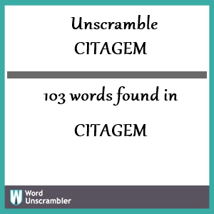 103 words unscrambled from citagem