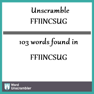 103 words unscrambled from ffiincsug