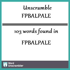 103 words unscrambled from fpbalpale