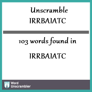 103 words unscrambled from irrbaiatc