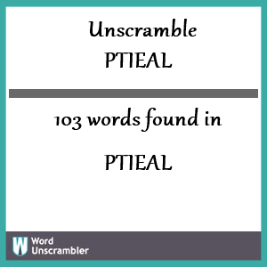 103 words unscrambled from ptieal