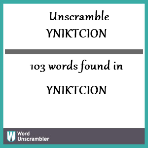 103 words unscrambled from yniktcion