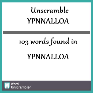 103 words unscrambled from ypnnalloa