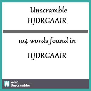 104 words unscrambled from hjdrgaair