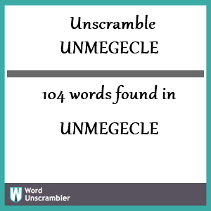 104 words unscrambled from unmegecle