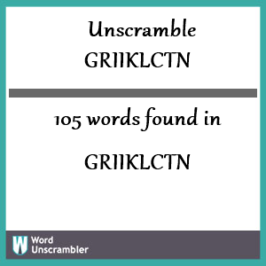 105 words unscrambled from griiklctn