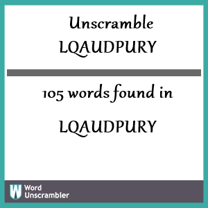 105 words unscrambled from lqaudpury