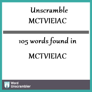 105 words unscrambled from mctvieiac