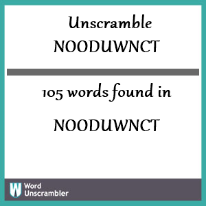 105 words unscrambled from nooduwnct