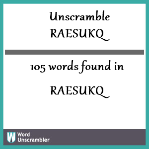 105 words unscrambled from raesukq