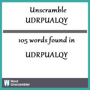 105 words unscrambled from udrpualqy