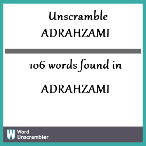 106 words unscrambled from adrahzami