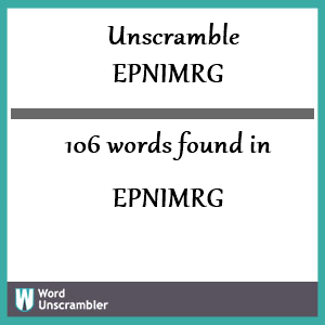 106 words unscrambled from epnimrg