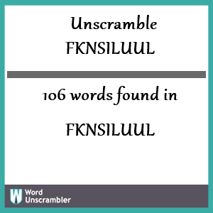 106 words unscrambled from fknsiluul