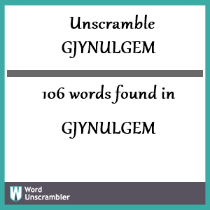 106 words unscrambled from gjynulgem