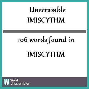 106 words unscrambled from imiscythm