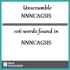 106 words unscrambled from nnncagsis