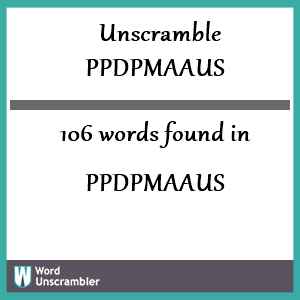 106 words unscrambled from ppdpmaaus