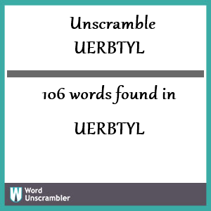 106 words unscrambled from uerbtyl