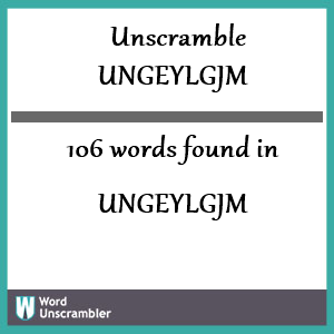 106 words unscrambled from ungeylgjm