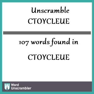 107 words unscrambled from ctoycleue