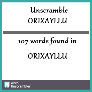 107 words unscrambled from orixayllu