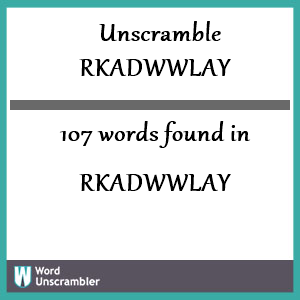 107 words unscrambled from rkadwwlay