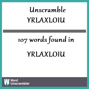 107 words unscrambled from yrlaxloiu