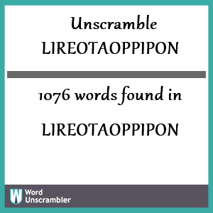 1076 words unscrambled from lireotaoppipon