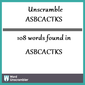 108 words unscrambled from asbcactks