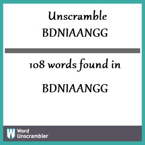 108 words unscrambled from bdniaangg