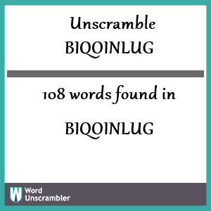 108 words unscrambled from biqoinlug