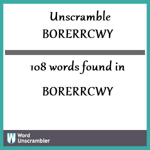 108 words unscrambled from borerrcwy