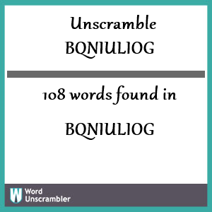 108 words unscrambled from bqniuliog