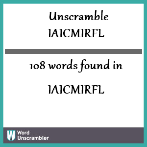 108 words unscrambled from iaicmirfl