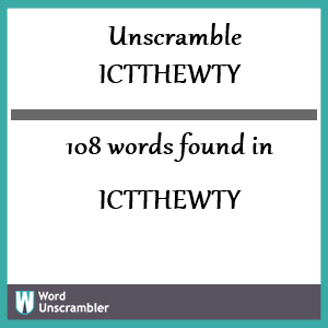 108 words unscrambled from ictthewty