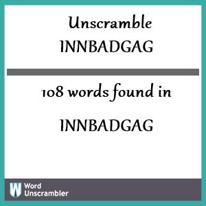 108 words unscrambled from innbadgag