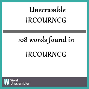 108 words unscrambled from ircourncg